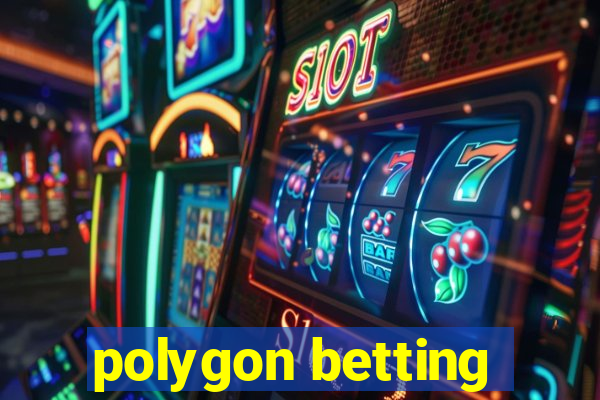 polygon betting